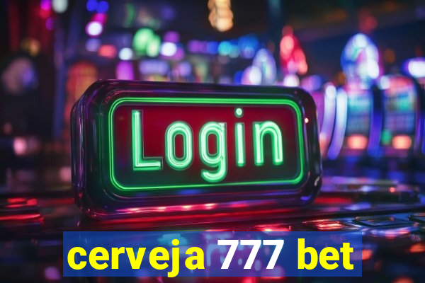 cerveja 777 bet
